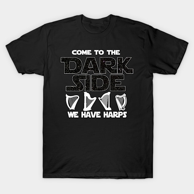 Harp Player T-shirt - Come To The Dark Side T-Shirt by FatMosquito